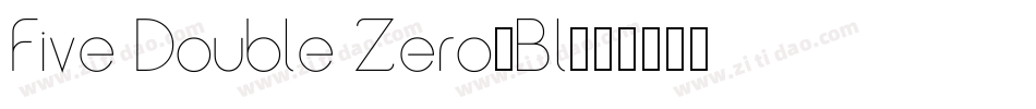 Five Double Zero-Bl字体转换